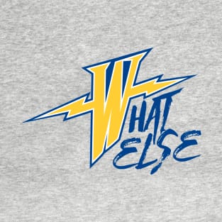 What Else Warriors T-Shirt